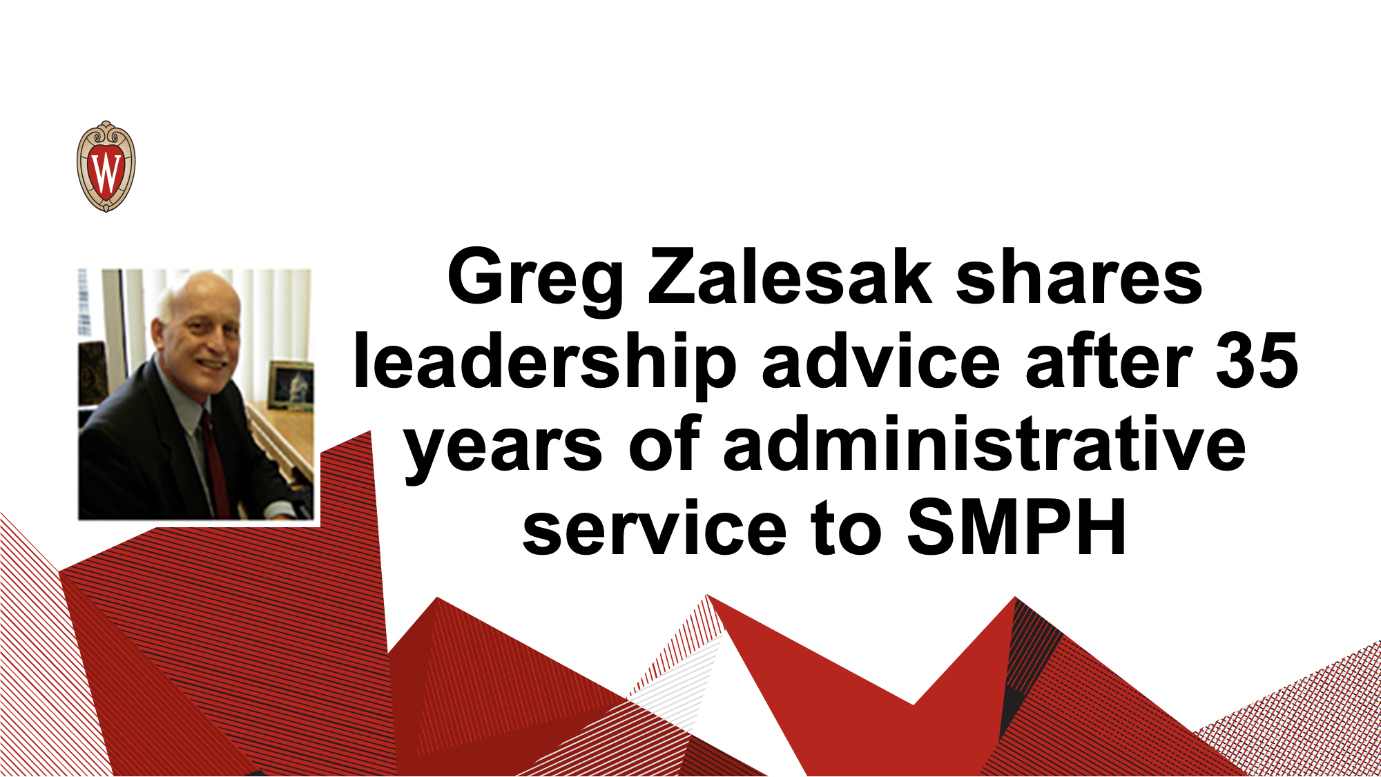 Greg Zalesak shares leadership advice after 35 years of administrative service to SMPH